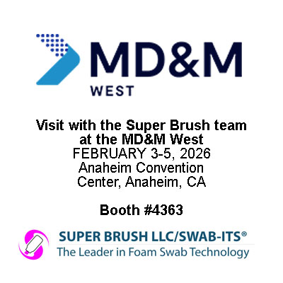 Super Brush LLC to Exhibit Precision Foam Swab Solutions at MD&M West 2026